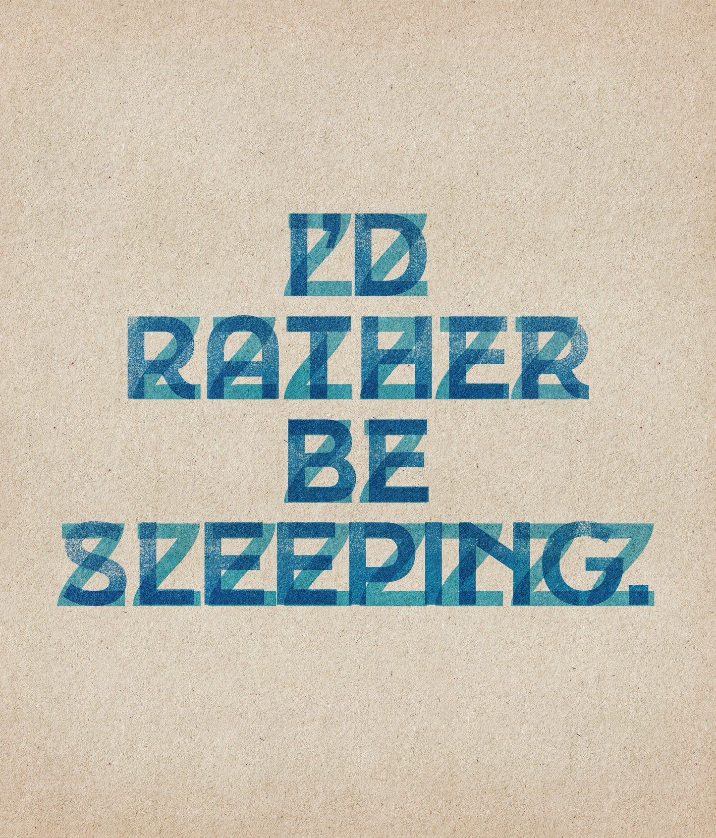 I'd Rather Be Sleeping