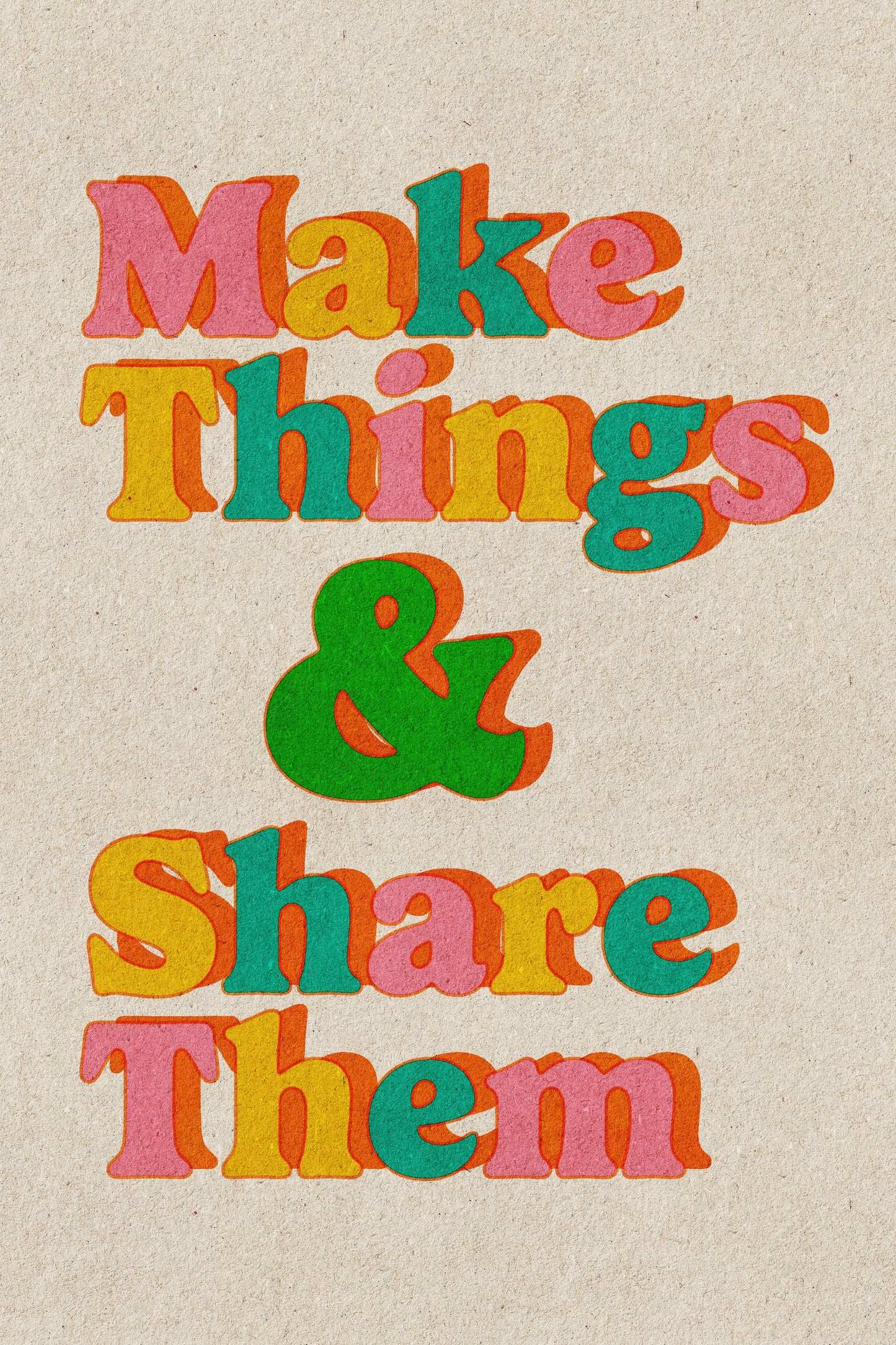 Make Things & Share Them Multicolor Print