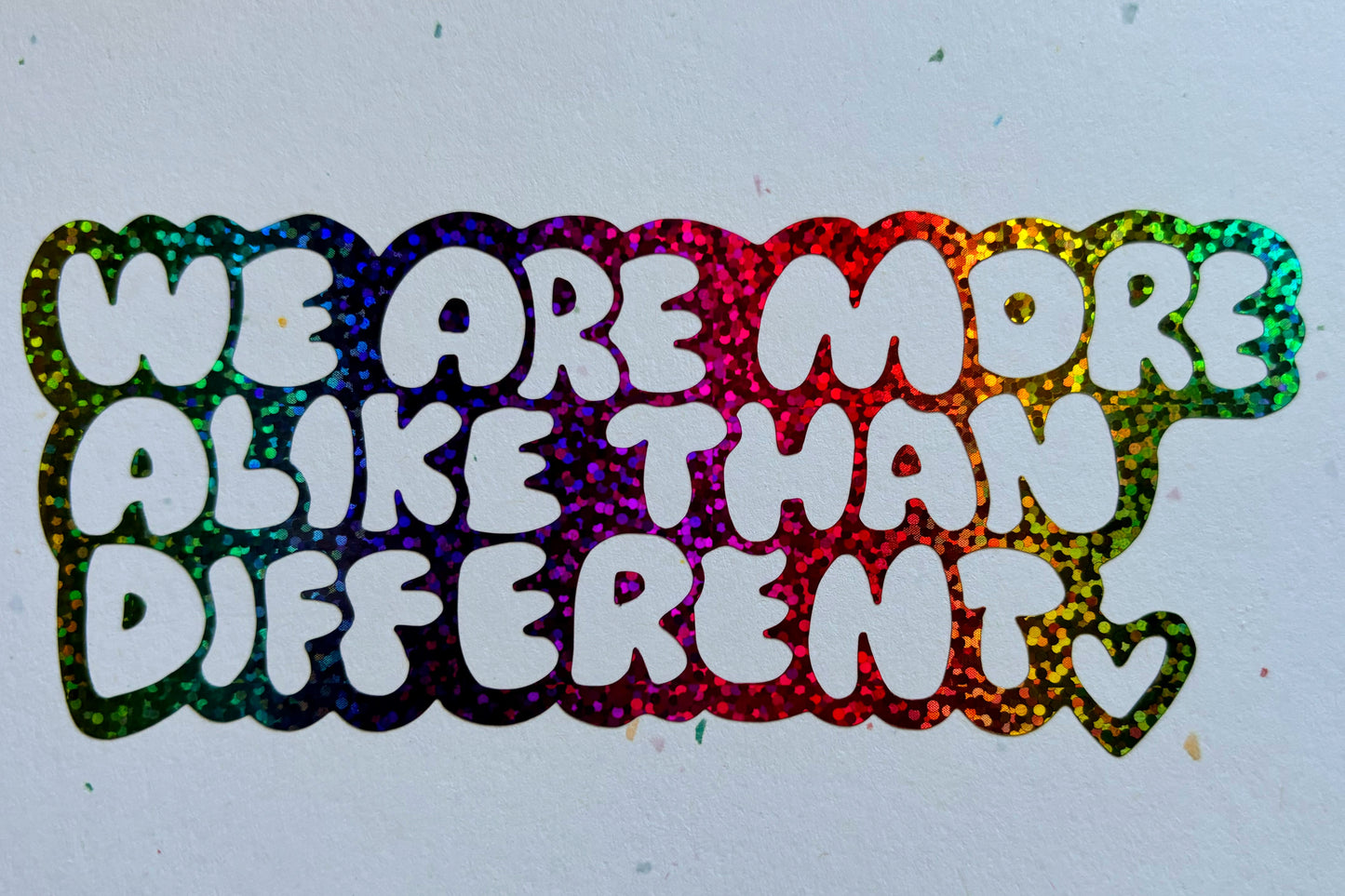 We Are More Alike Than Different Decal